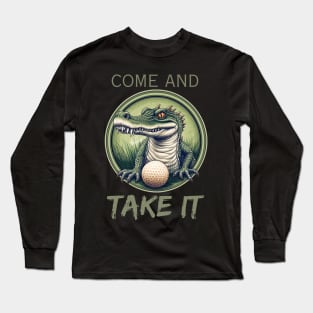 Come And Take It Long Sleeve T-Shirt